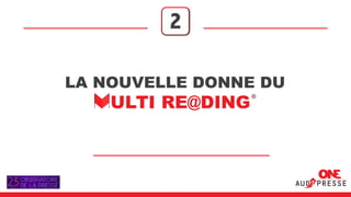2

LA NOUVELLE DONNE DU
  MULTI RE@DING
 