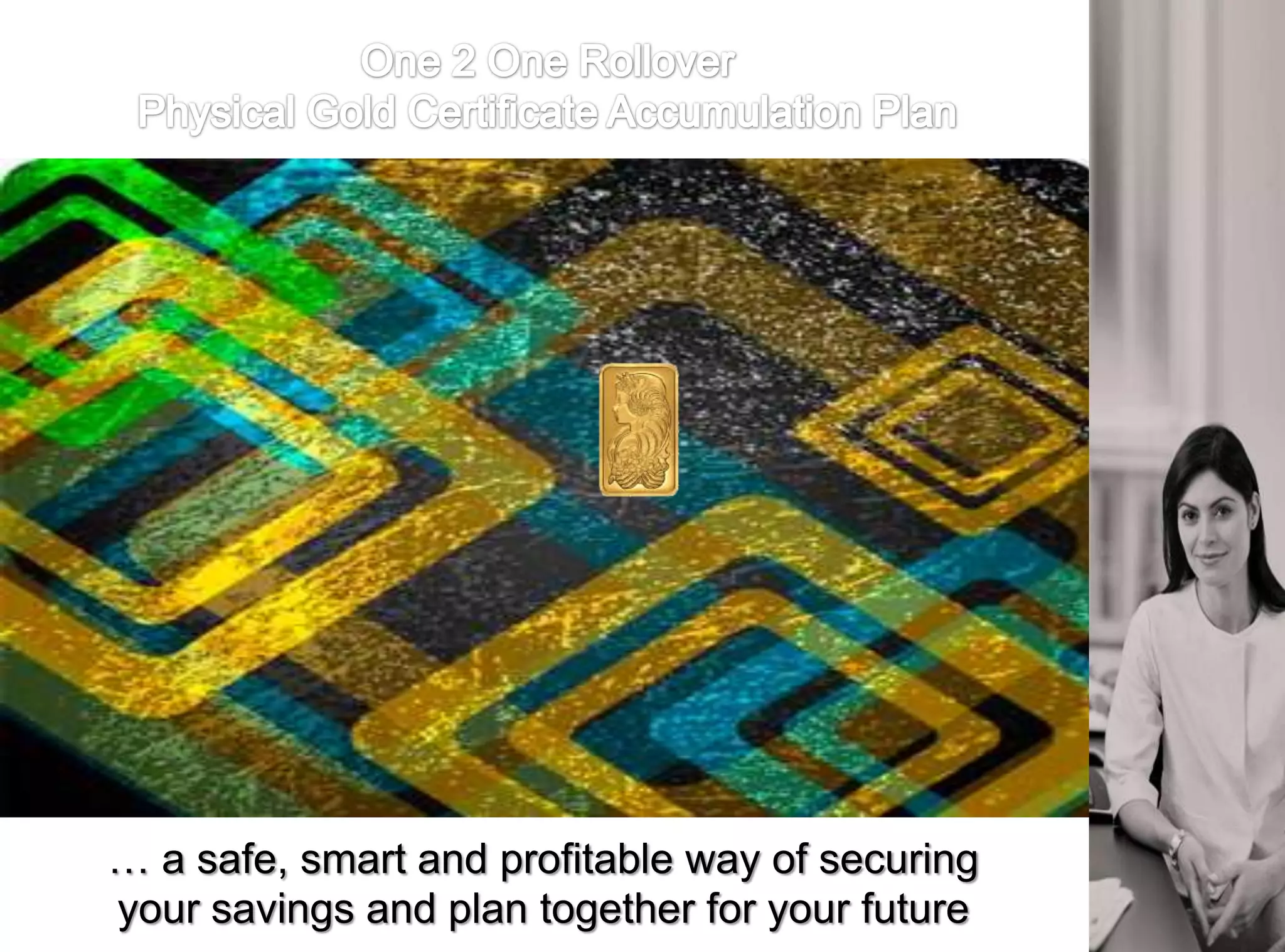 … a safe, smart and profitable way of securing
your savings and plan together for your future
 