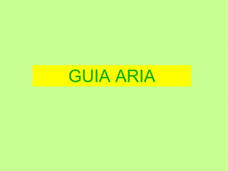 GUIA ARIA
 