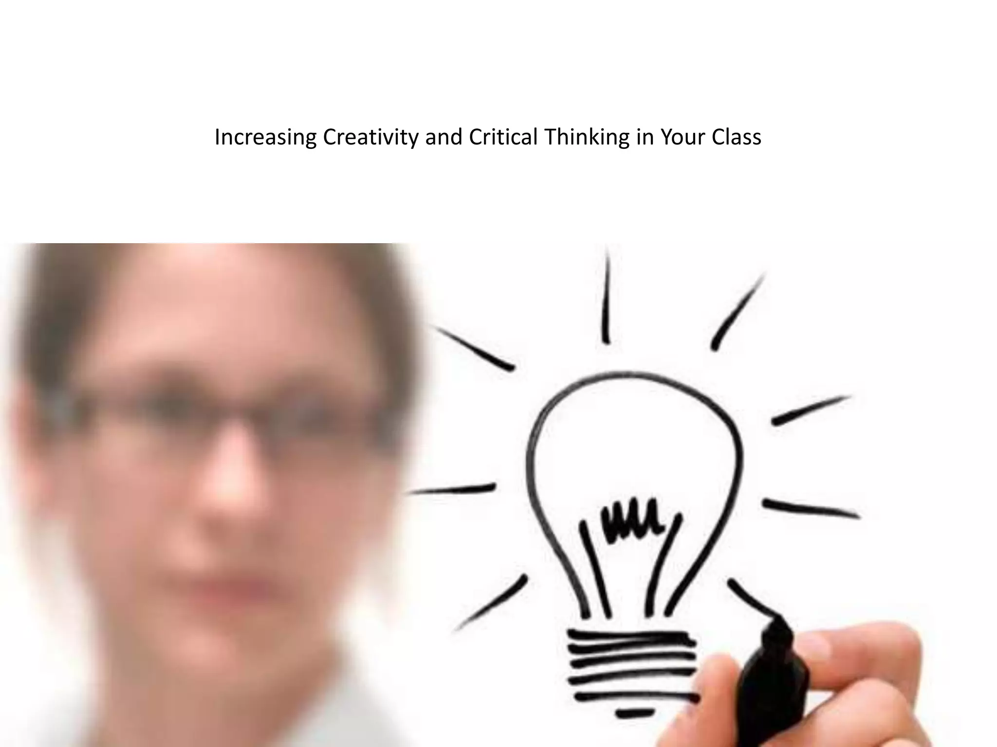 Increasing Creativity and Critical Thinking in Your Class
 