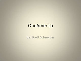 OneAmerica By: Brett Schneider 
