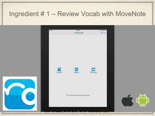 Ingredient # 1 – Review Vocab with MoveNote
 