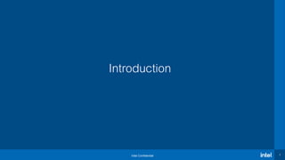Intel Confidential 7
Introduction
 