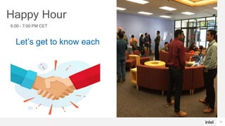 11
Happy Hour
Let’s get to know each
other!
6:00 – 7:00 PM CET
 