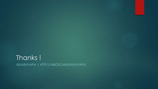 Thanks !
@KASHYAPA | HTTP://ABOUT.ME/KASHYAPA