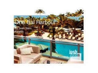 One Bal Harbour
http://www.joshsteinrealtor.com/condo/one-bal-harbour
By Josh Stein
Realtor
 