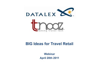 BIG Ideas for Travel Retail
Webinar
April 20th 2011

 