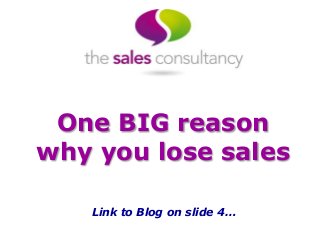 One BIG reason
why you lose sales
Link to Blog on slide 4…

 