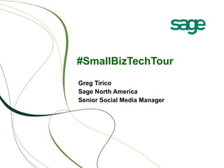 #SmallBizTechTour Greg Tirico Sage North America Senior Social Media Manager 
