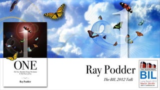 Ray Podder
   The BIL 2012 Talk
 