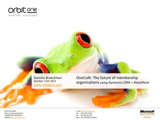October 11th 2011 OneCafé: The future of membership organisationsusing Dynamics CRM + SharePoint 