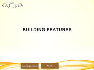 BUILDING FEATURES
NEXTNEXTCONTENT MENUCONTENT MENU
 