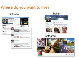 Where do you want to live?
LinkedIn
Instagram
Twitter
 