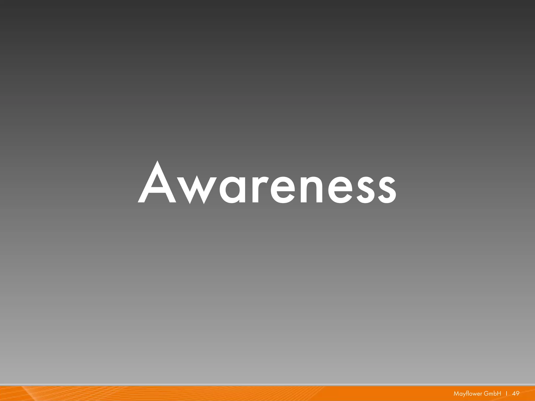 Awareness


            Mayflower GmbH I 49
 