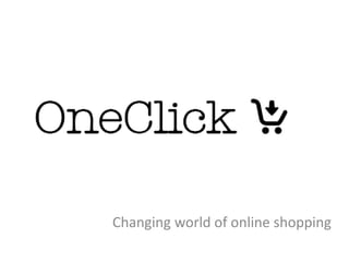 Changing world of online shopping
 