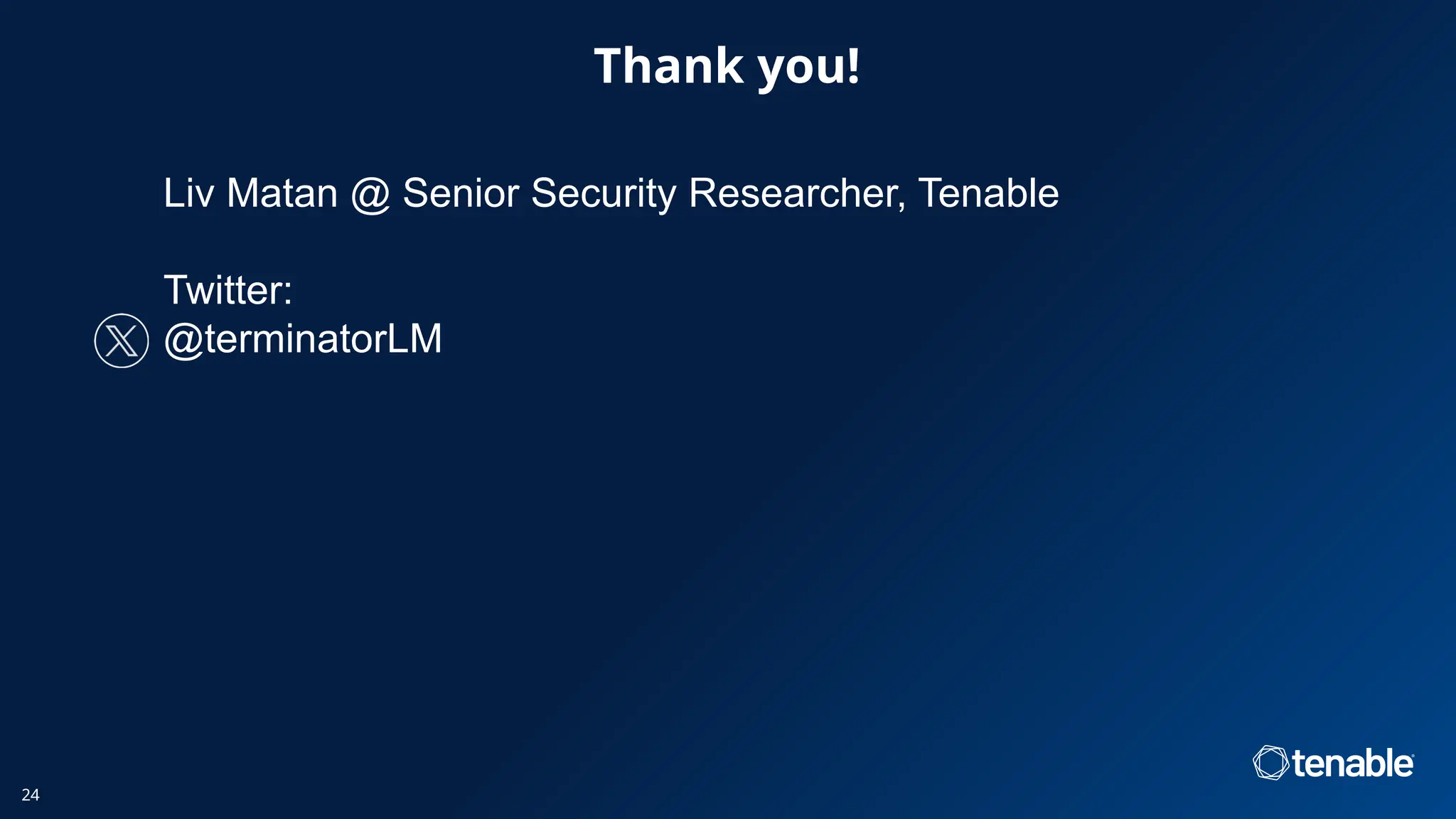Thank you!
24
Liv Matan @ Senior Security Researcher, Tenable
Twitter:
@terminatorLM
 