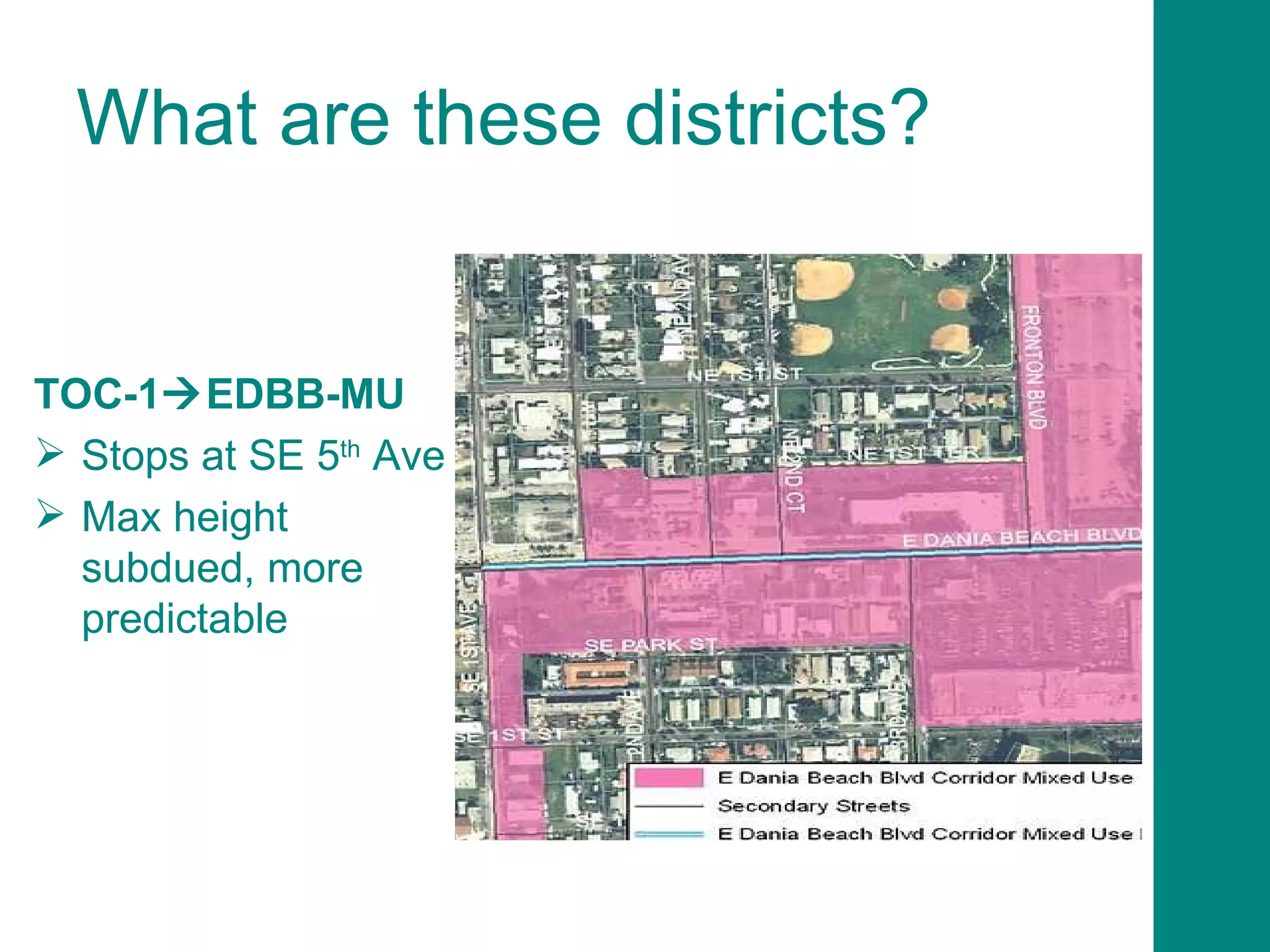 What are these districts? TOC-1  EDBB-MU Stops at SE 5 th  Ave Max height subdued, more predictable  