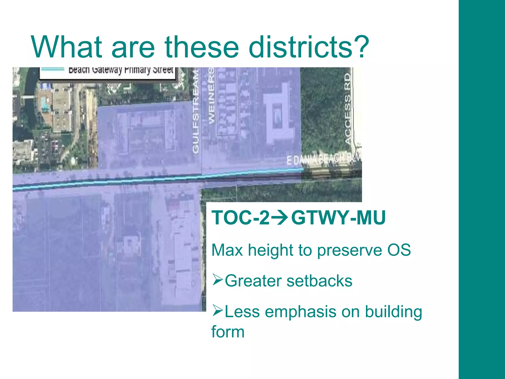What are these districts? TOC-2  GTWY-MU Max height to preserve OS Greater setbacks Less emphasis on building form 