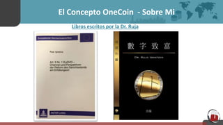 El Concepto OneCoin - Sobre Mi
Libros escritos por la Dr. Ruja
 