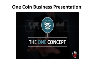 One Coin Business Presentation
 
