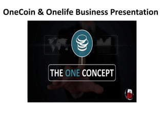 OneCoin & Onelife Business Presentation
 