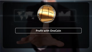 Profit with OneCoin
 