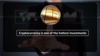 Cryptocurrency is one of the hottest investments
 