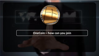 OneCoin – how can you join
 