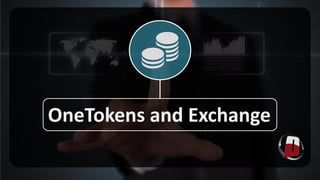 OneTokens and Exchange
 
