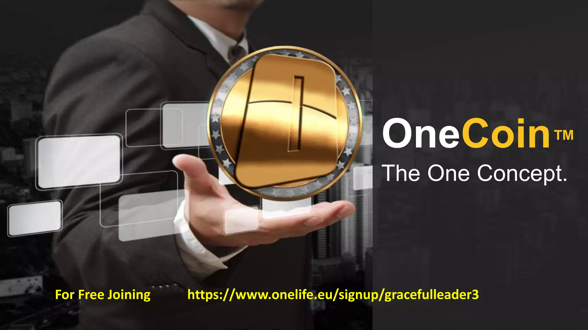 OneCoin™
The One Concept.
For Free Joining https://www.onelife.eu/signup/gracefulleader3
 