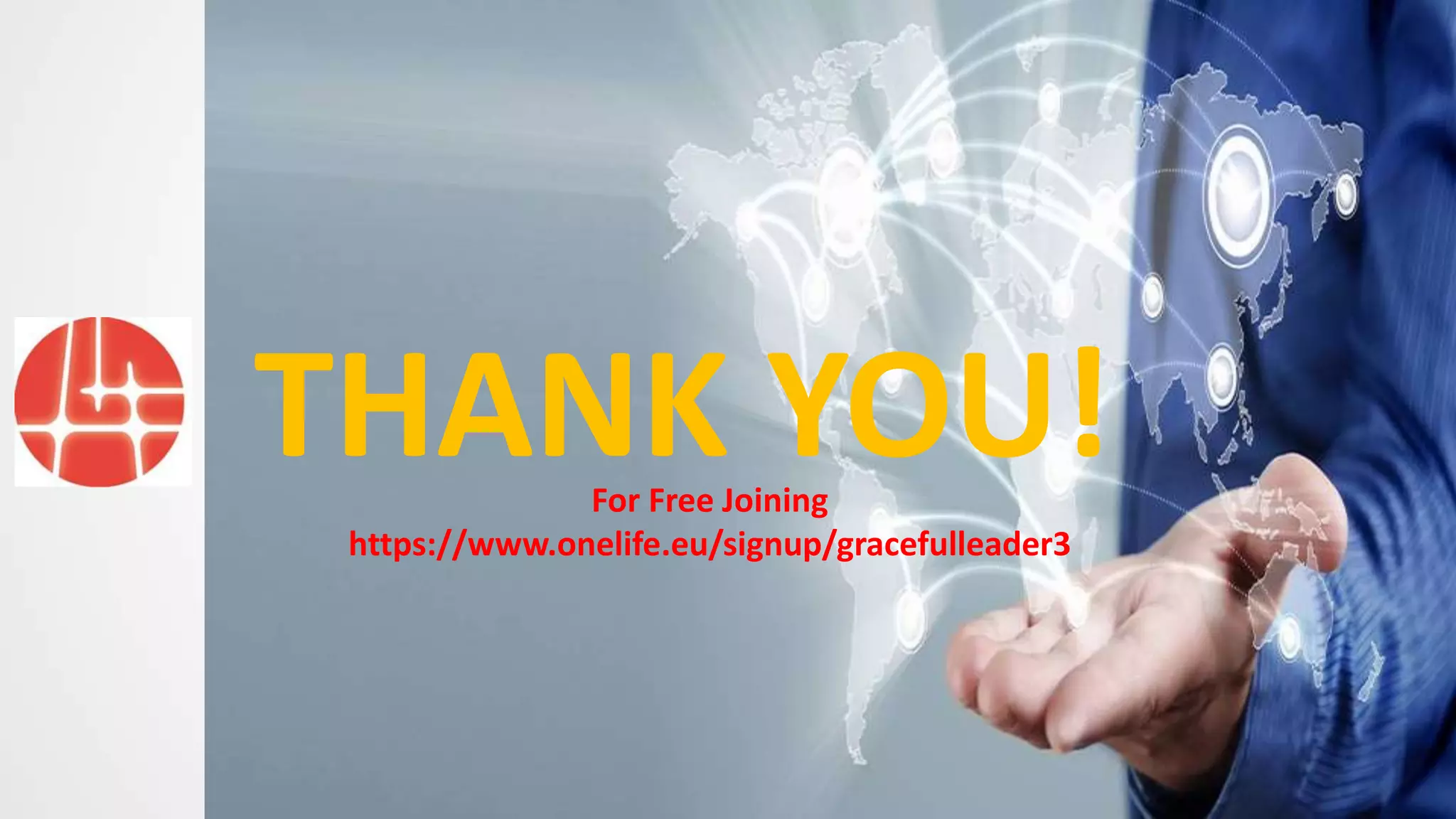 THANK YOU!For Free Joining
https://www.onelife.eu/signup/gracefulleader3
 