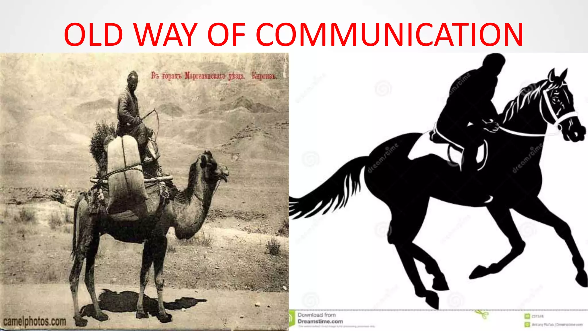 OLD WAY OF COMMUNICATION
 