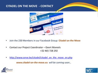 CITADEL ON THE MOVE - CONTACT

•

Join the 230 Members in our Facebook Group: Citadel on the Move

•

Contact our Project ...