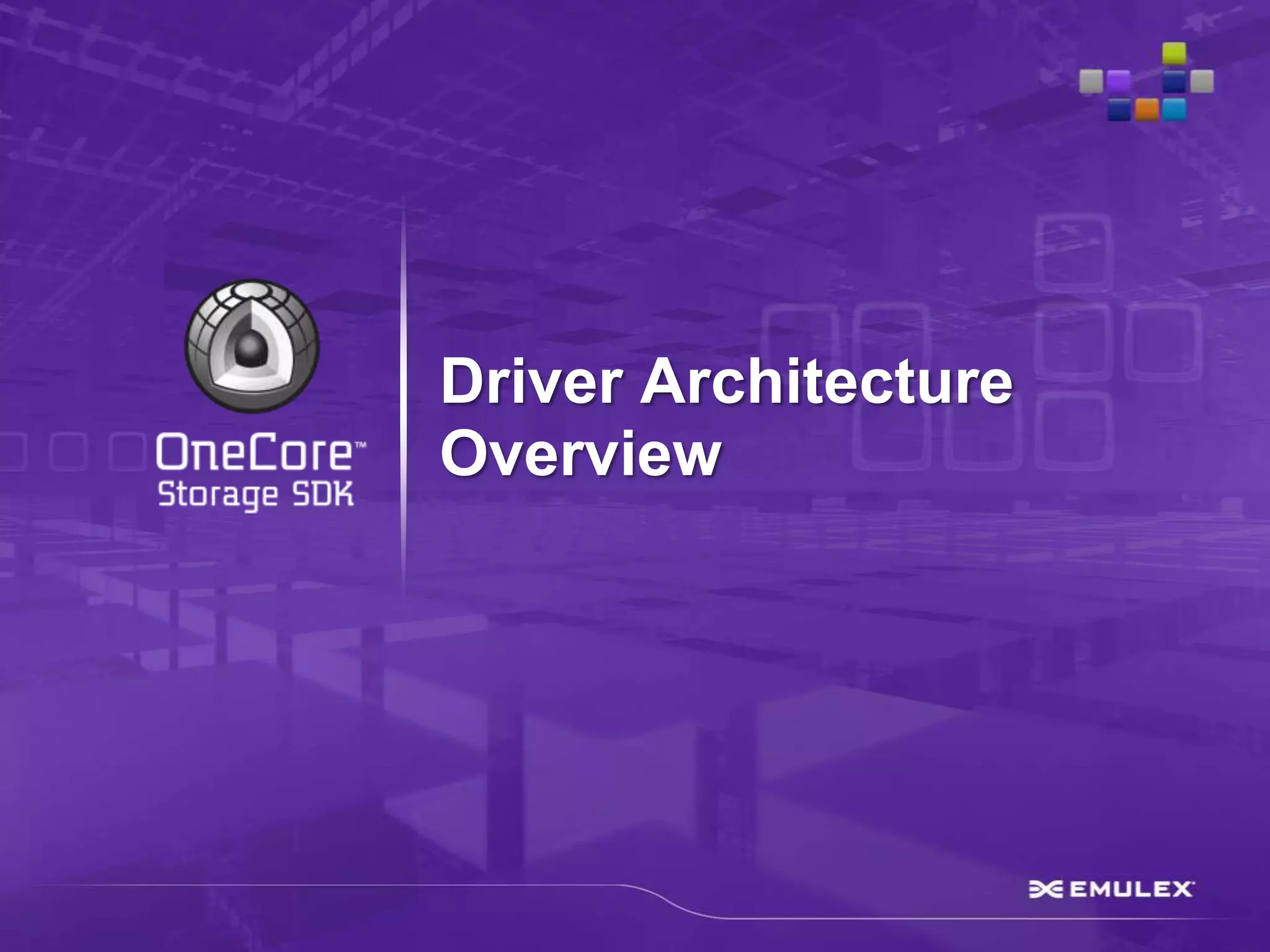 Driver Architecture
Overview
 