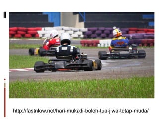 http://fastnlow.net/hari-mukadi-boleh-tua-jiwa-tetap-muda/
 