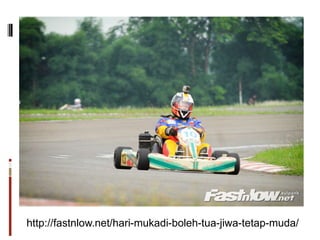 http://fastnlow.net/hari-mukadi-boleh-tua-jiwa-tetap-muda/
 