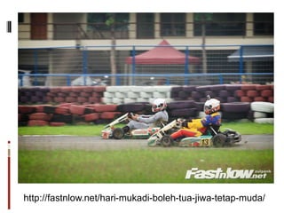 http://fastnlow.net/hari-mukadi-boleh-tua-jiwa-tetap-muda/
 