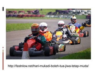 http://fastnlow.net/hari-mukadi-boleh-tua-jiwa-tetap-muda/
 