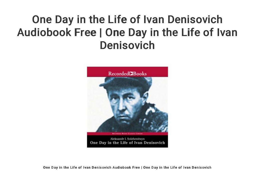 One Day In The Life Of Ivan Denisovich Audiobook Free One Day In The One day in the life of ivan denisovich audiobook free one day in the