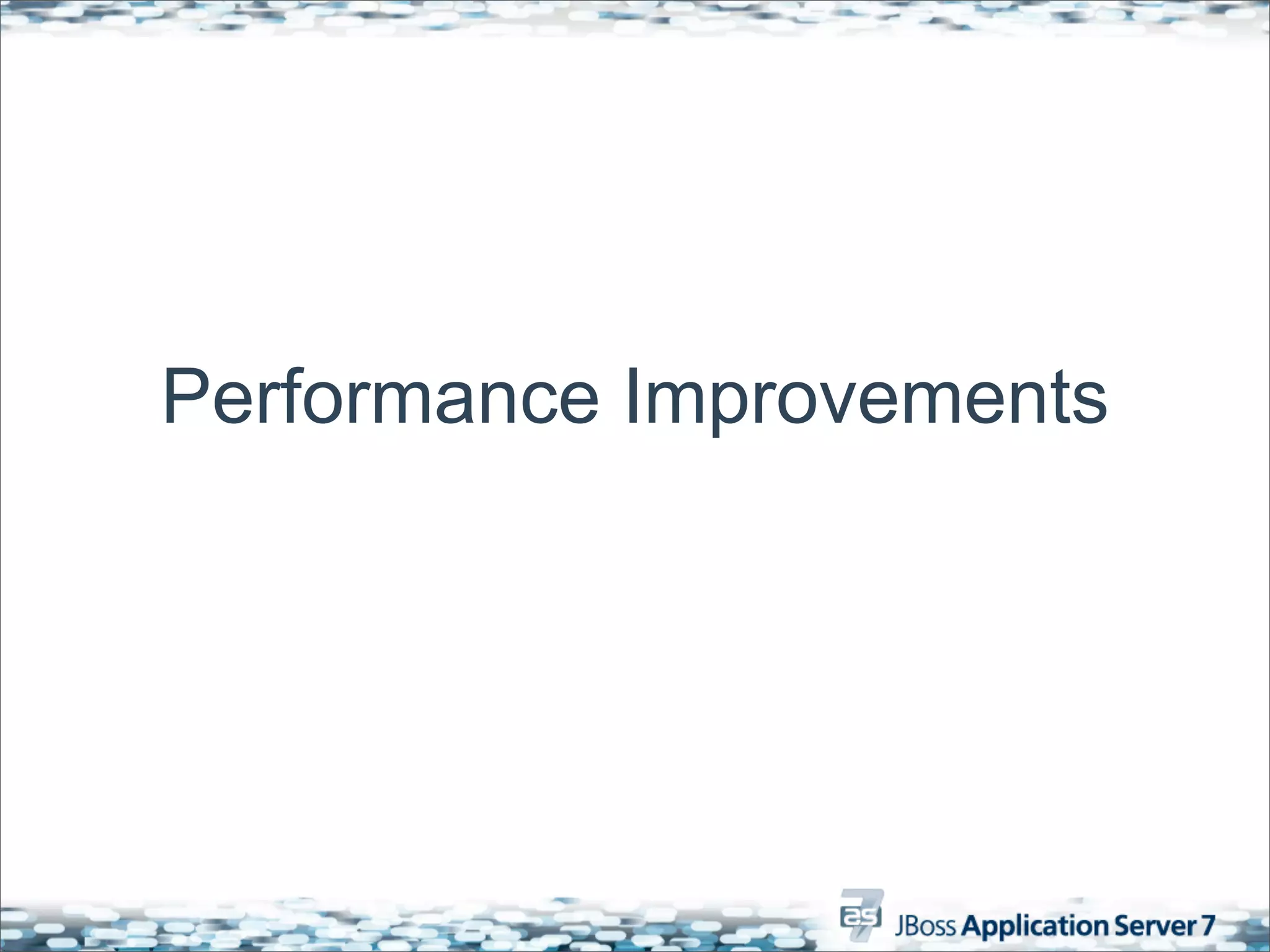Performance Improvements
 