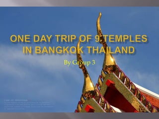 One day trip of 9 temples in Bangkok Thailand By Group 3 