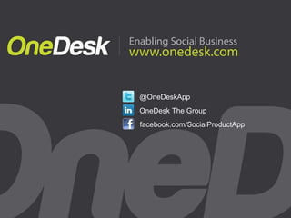       @OneDeskApp OneDesk The Group facebook.com/SocialProductApp 