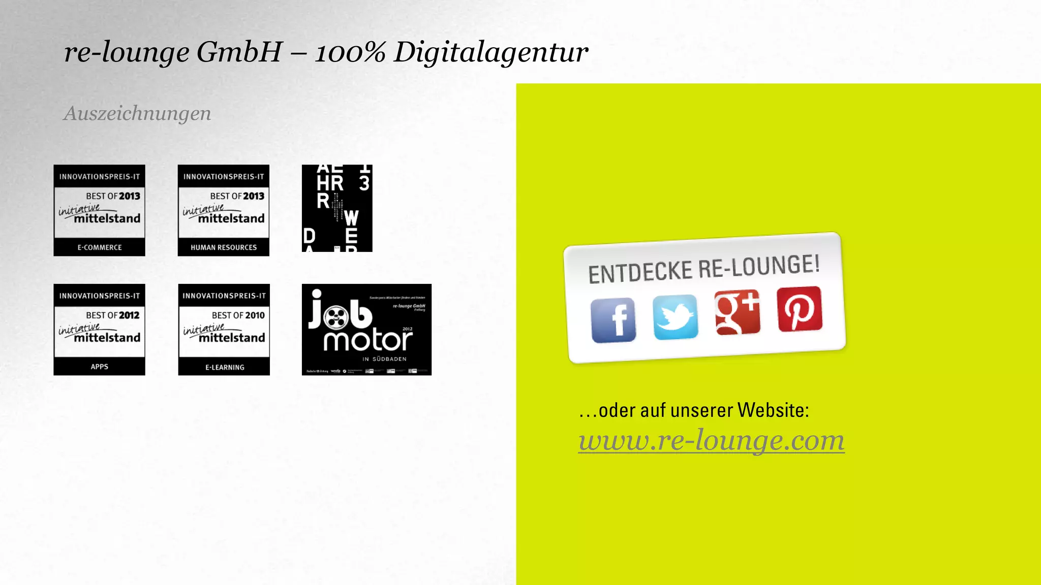re-lounge GmbH – 100% Digitalagentur
Auszeichnungen

…oder auf unserer Website:

www.re-lounge.com

91

 