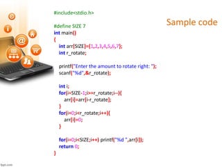 Sample code
#include<stdio.h>
#define SIZE 7
int main()
{
int arr[SIZE]={1,2,3,4,5,6,7};
int r_rotate;
printf("Enter the amount to rotate right: ");
scanf("%d",&r_rotate);
int i;
for(i=SIZE-1;i>=r_rotate;i--){
arr[i]=arr[i-r_rotate];
}
for(i=0;i<r_rotate;i++){
arr[i]=0;
}
for(i=0;i<SIZE;i++) printf("%d ",arr[i]);
return 0;
}
 
