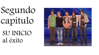 Segundo
capitulo
SU INICIO
al éxito
 