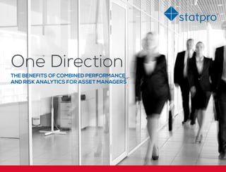 One Direction
THE BENEFITS OF COMBINED PERFORMANCE
AND RISK ANALYTICS FOR ASSET MANAGERS
 