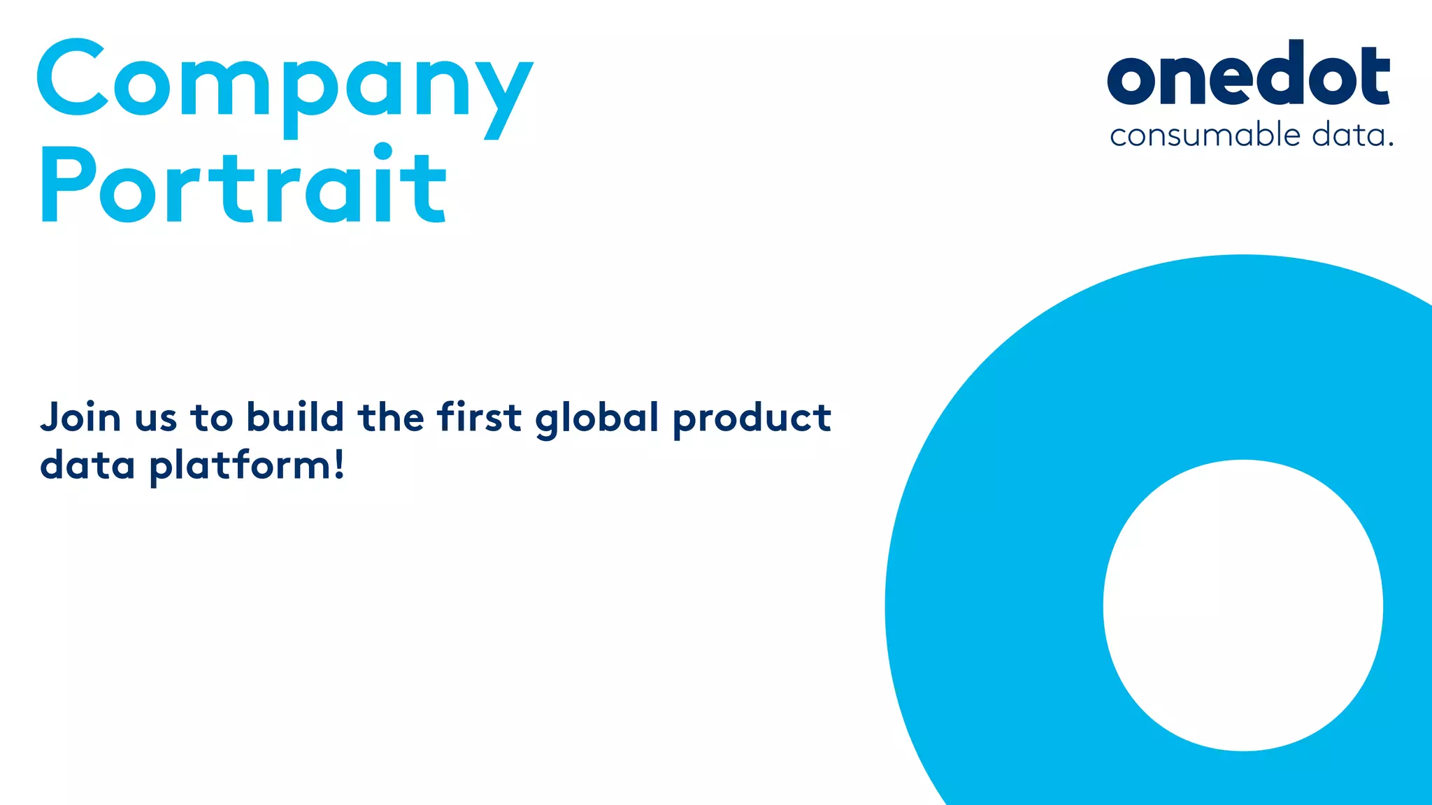 Join us to build the first global product
data platform!
Company
Portrait
 
