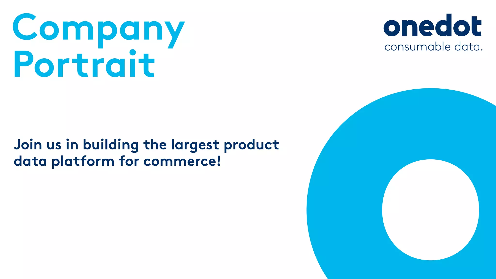 Join us in building the largest product
data platform for commerce!
Company
Portrait
 