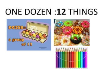 ONE DOZEN :12 THINGS
 