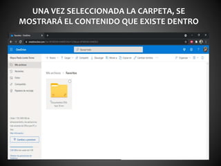 UNA VEZ SELECCIONADA LA CARPETA, SE
MOSTRARÁ EL CONTENIDO QUE EXISTE DENTRO
